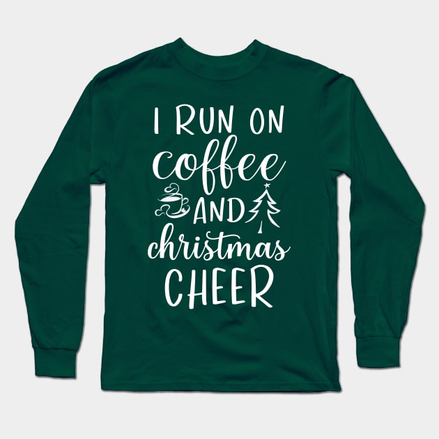 I Run On Coffee and Christmas Cheer Long Sleeve T-Shirt by TVmovies